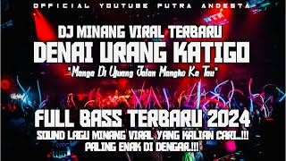 Download lagu Dj Minang Viral Tiktok 2024 Dj DENAI URANG KATIGO(Manga Di Ujuang Jalan Mangko Ka Tau)Terbaru 2024 mp3