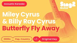 Miley Cyrus &amp; Billy Ray Cyrus - Butterfly Fly Away (Acoustic Karaoke)