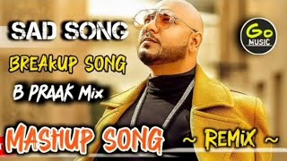 Download lagu B PRAAK SAD SONG NONSTOP || 💔💔 BREAKUP SONG JAANI REMIX || HINDI GO MUSIC mp3