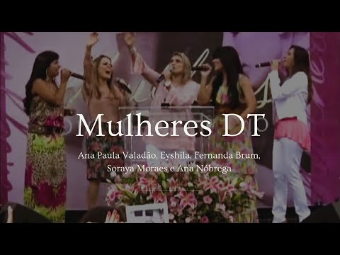 Mulheres DT | Louvor - Ana Paula Valadão, Fernanda Brum, Soraya Moraes, Eyshila e Ana Nóbrega