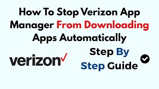 How To Stop Verizon App Manager From Downloading Apps Automatically