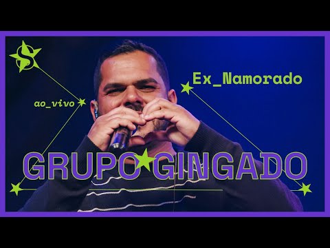 Ex - namorado - Grupo Gingado