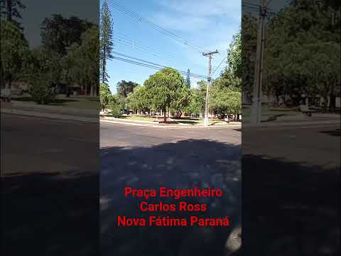 Praça Engenheiro Carlos Ross na linda cidade de Nova Fátima Paraná