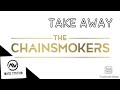 ChainSmoker Take Away Song