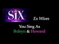 SIX - Ex Wives - Karaoke/Sing With Me: You Sing As Boleyn & Howard