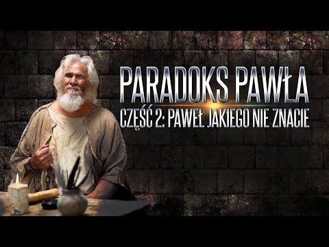 Paradoks Pawła - Cz.2: Paweł, jakiego nie znacie