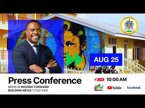 Monthly Press Conference | Hon. Mark Brantley | Nevis Island Administration - August 25, 2026