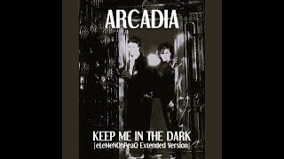 Arcadia - Keep Me In The Dark [eLeMeNOhPeaQ Extended Version]