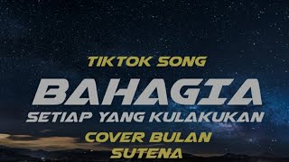 Download lagu BAHAGIA(Setiap Yang Kulakukan) - Eza Edmond (Cover by Bulan Sutena   Lyrics) TIKTOK SONG mp3