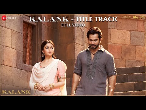 Arijit Singh - Kalank Title Track | Alia Bhatt & Varun Dhawan | Pritam | Full Video
