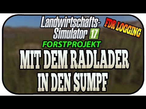 MIT DEM RADLADER IN DEN SUMPF - LS17 FORST FDR LOGGING #055 ★ Let's Play Landwirtschaft Simulator 17