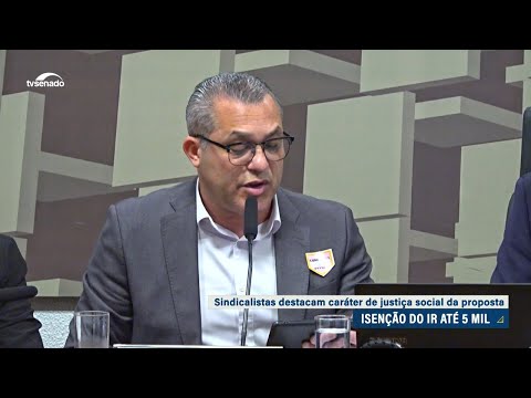 Isenção do IR: representantes dos trabalhadores apoiam proposta na CAE