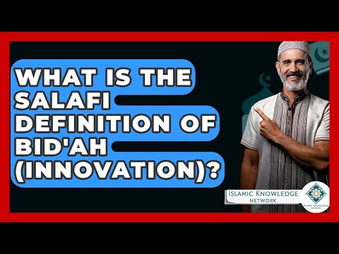What Is The Salafi Definition Of Bid'ah (innovation)? - Islamic Knowledge Network