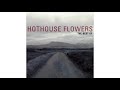 Hothouse Flowers - Hallelujah Jordan