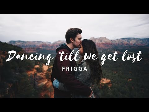 Frigga | Dancing 'Till We Get Lost