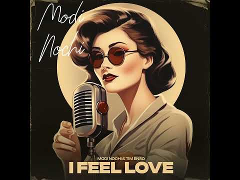 I Feel Love - Modi Nochi & Tim Enso