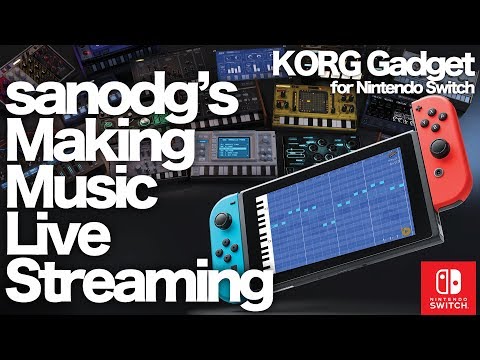 sanodg's Making Music Live Streaming / KORG Gadget for Nintendo Switch #GadgetSwitch #NintendoSwitch