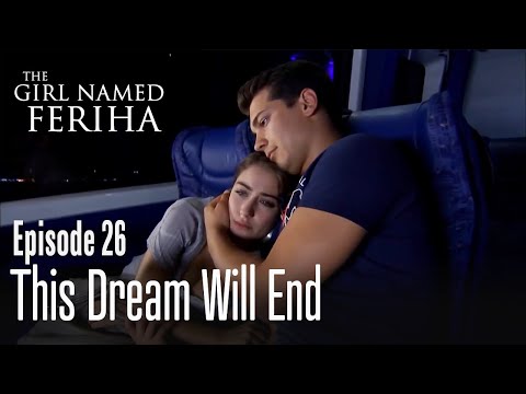 This dream will end - The Girl Named Feriha | Episode 26