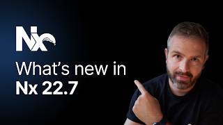 Nx 22.7 release