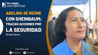 Abelina se reúne con Sheinbaum; trazan acciones por la seguridad