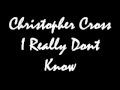 Christopher Cross I Really Dont Know