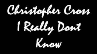 Christopher Cross I Really Dont Know