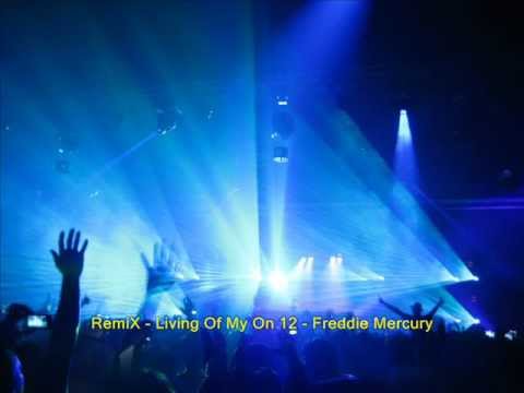 [Remix Electro]Living Of My On 12 - Freddie Mercury