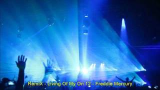 [Remix Electro]Living Of My On 12 - Freddie Mercury