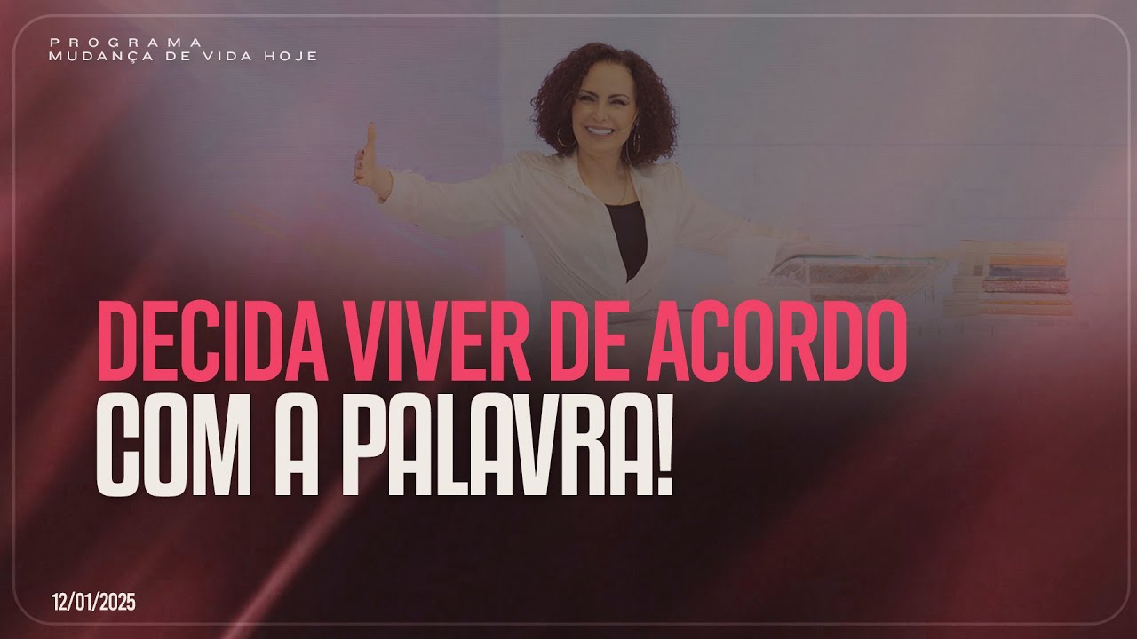 Decida viver de acordo com a Palavra! | Mudança de Vida Hoje