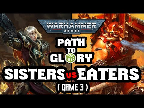 Sisters vs World Eaters | Path to Glory | Game 3