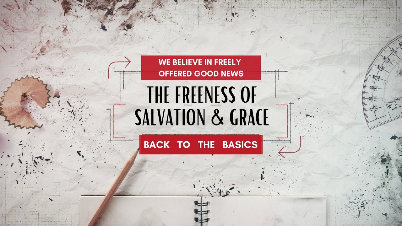 9/17/2023 - The Freeness of Salvation & Grace (We Believe)