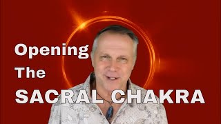 How To Open Your SACRAL CHAKRA, How to Balance Your Sacral Chakra