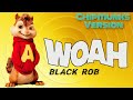 Woah Black Rob Chipmunks Version