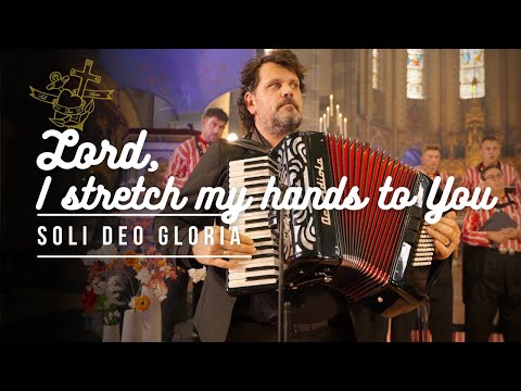 Lord, I Stretch My Hands To You - Soli Deo Gloria Urk