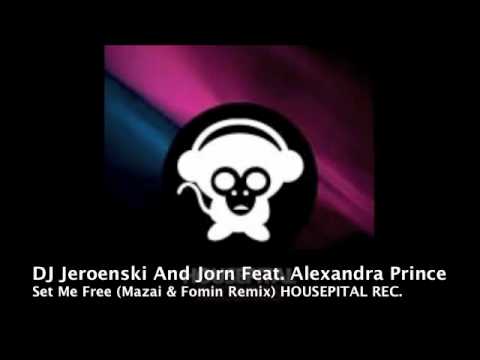 House Music Promo: DJ Jeroenski And Jorn Feat. Alexandra Prince - Set Me Free (Mazai & Fomin Remix)