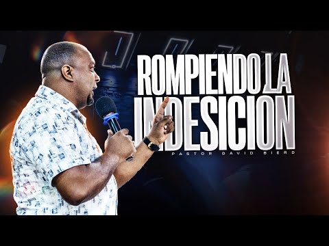 Breaking the Indecision | Pastor David Bierd - Don't be afraid anymore