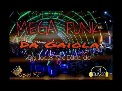 Mega Funk Da Gaiola (DJ Lopes FZ e DJ Eduardo)