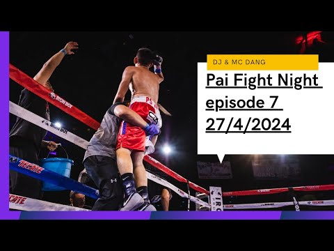 Pai Fight Night (episode 7 in moments) with DJ & MC Dang 27/4/2024