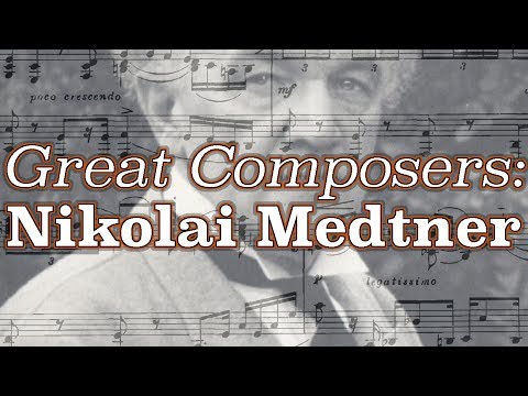Great Composers: Nikolai Medtner
