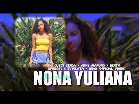 NONA YULIANA - GUSTI SENDA x ARHY MARUNG x BENTO DPRESSY x EVIOLATA x NEAR (Official Video)