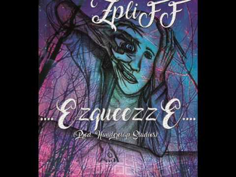 Zpliff - Ezqueezze  (Prod.  HunderClap Studios)