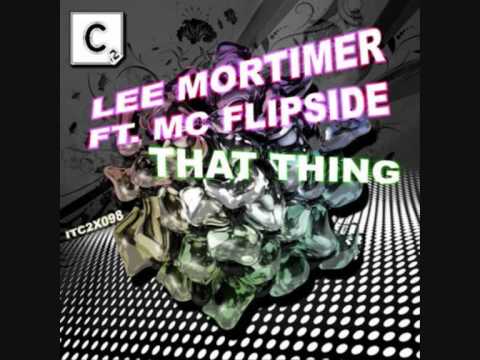 Lee Mortimer Feat. MC Flipside - That Thing