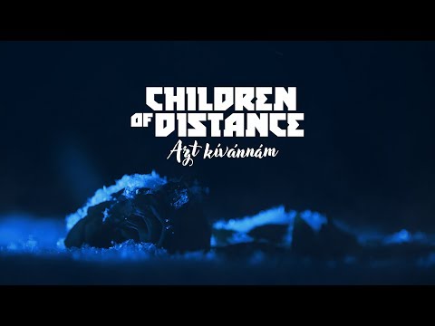 Children of Distance - Azt kívánnám ft. Patty