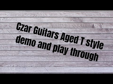 Czar Guitars Aged T Style demo and play through