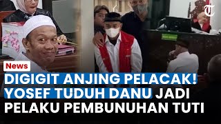 Digigit Anjing Pelacak, Yosef Sebut Danu Pelaku Pembunuhan Tuti & Amel: Hanya Dia yang Digigit