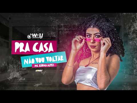 MC BRUNA ALVES - PRA CASA NAO VOU VOLTAR