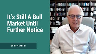 It’s Still A Bull Market Until Further Notice