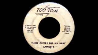 Amnesty [Three Cheers For My Baby] 1973 [700 West]