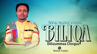 Bilisummaa Dinquu - Biliqa - New Oromo Music 2023(