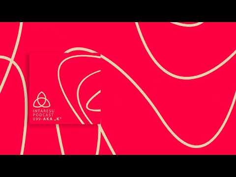 #MinimalHouse | Intaresu Podcast 099 - Aka „K"